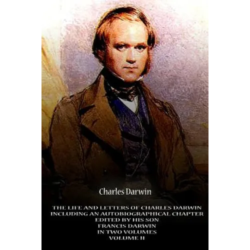The Life And Letters Of Charles Darwin Including An Autobiographical Chapter Edi