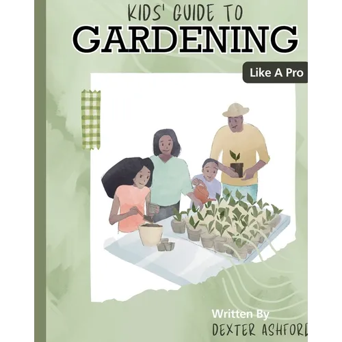 Kids Guide to Gardening Like a Pro