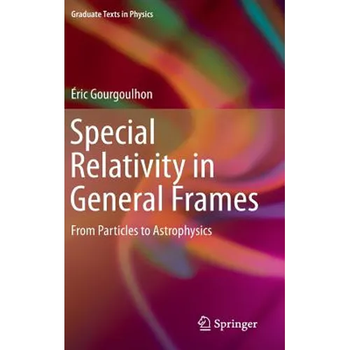 Special Relativity in General Frames: From Particles to Astrophysics