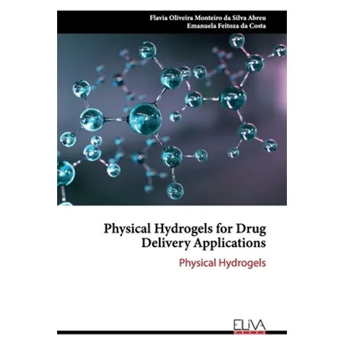 Physical Hydrogels for Drug Delivery Applications: Physical Hydrogels