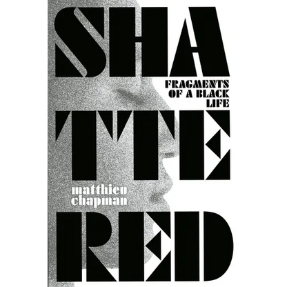 Shattered: Fragments of a Black Life