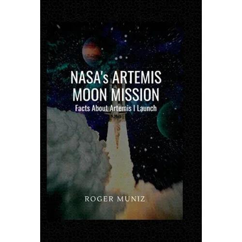 NASA's ARTEMIS MOON MISSION: Facts About Artemis I Launch