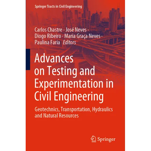 Advances on Testing and Experimentation in Civil Engineering: Geotechnics, Transportation, Hydraulics and Natural Resources