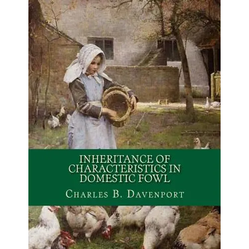 Inheritance of Characteristics in Domestic Fowl: Some Basic Genetics of Poultry