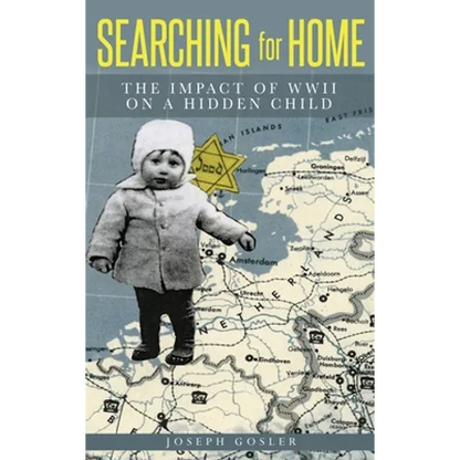 Searching for Home: The Impact of WWII on a Hidden Child