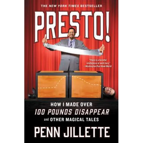 Presto!: How I Made Over 100 Pounds Disappear and Other Magical Tales