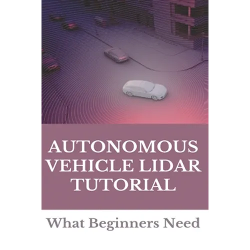 Autonomous Vehicle Lidar Tutorial: What Beginners Need: Pedestrian Recognition And Tracking Using 3D Lidar For Autonomous Vehicle