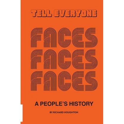 Tell Everyone - A People's History of the Faces