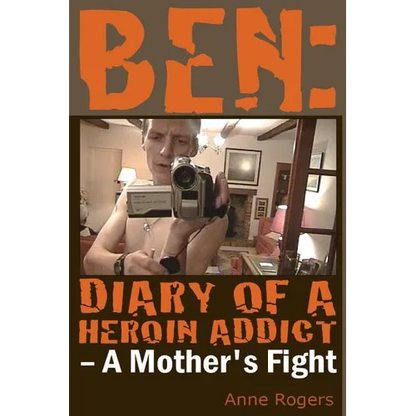 Ben Diary of A Heroin Addict: A Mothers Fight - Paperback