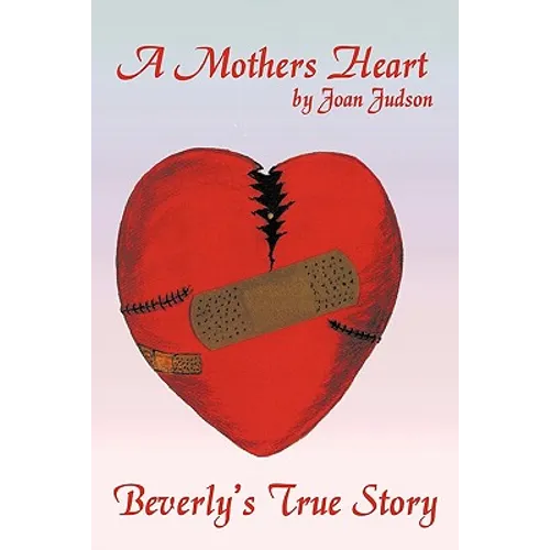 A Mothers Heart: Beverly's True Story
