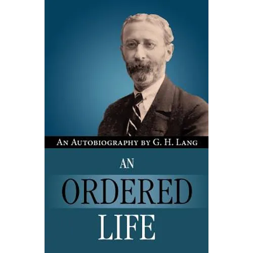 An Ordered Life by G. H. Lang