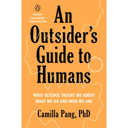 An Outsider's Guide to Humans: What Science Taught Me about What We Do and Who We Are
