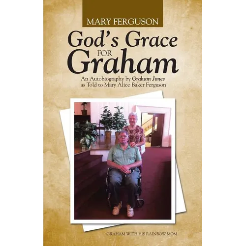 God's Grace for Graham: An Autobiography by Graham Jones as Told to Mary Alice Baker Ferguson
