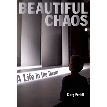 Beautiful Chaos: A Life in the Theater
