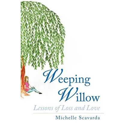Weeping Willow: Lessons of Loss and Love
