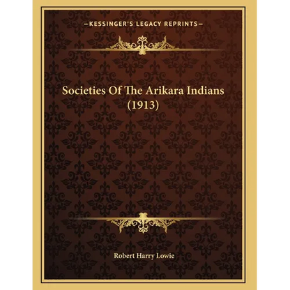 Societies Of The Arikara Indians (1913)