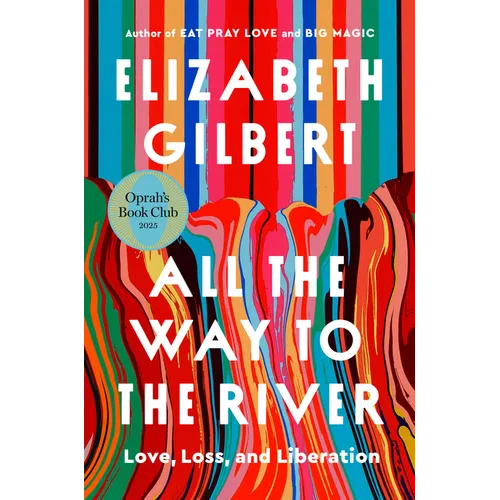 All the Way to the River: Oprah's Book Club: Love, Loss, and Liberation