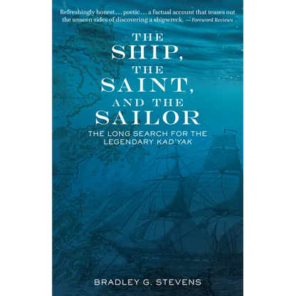 The Ship, the Saint, and the Sailor: The Long Search for the Legendary Kad'yak - Hardcover