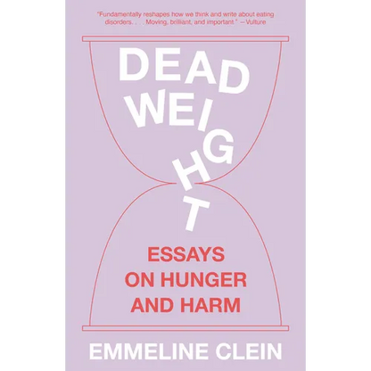 Dead Weight: Essays on Hunger and Harm