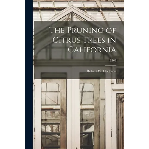 The Pruning of Citrus Trees in California; B363