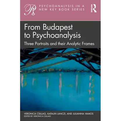 From Budapest to Psychoanalysis: Three Portraits and Their Analytic Frames - Paperback