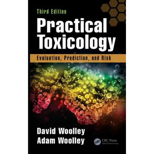 Practical Toxicology: Evaluation, Prediction, and Risk, Third Edition