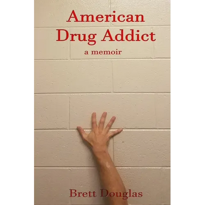 American Drug Addict: a memoir - Paperback