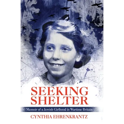 Seeking Shelter: Memoir of a Jewish Girlhood in Wartime Britain