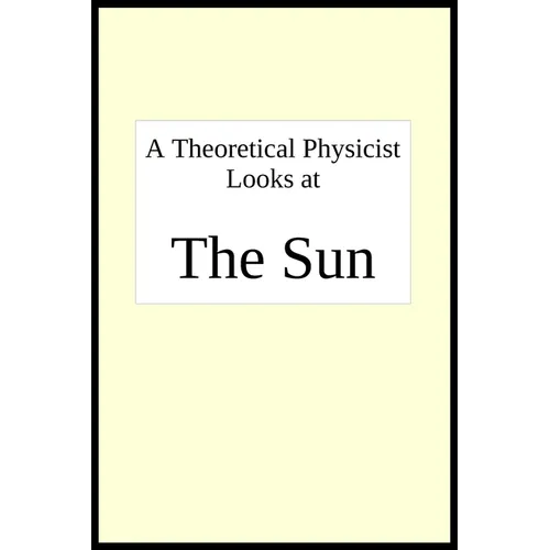 A theoretical physicist looks at THE SUN