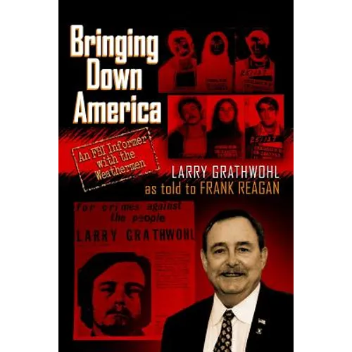 Bringing Down America: An FBI Informer With the Weathermen