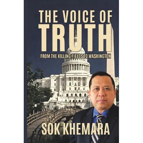 The Voice of Truth: From the Killing Fields to Washington