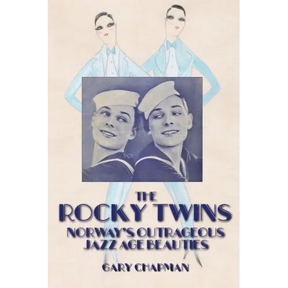 The Rocky Twins: Norway's Outrageous Jazz Age Beauties