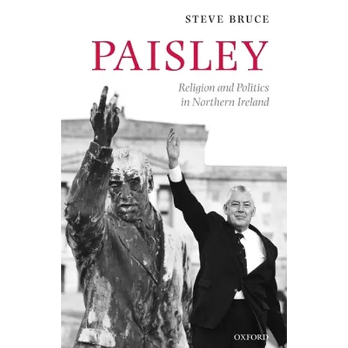Paisley: Religion and Politics in Northern Ireland