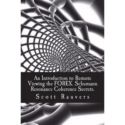 An Introduction to Remote Viewing the FOREX. Schumann Resonance Coherence Secrets.: Published by the Institute for Solar Studies
