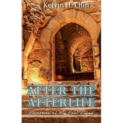 After the Afterlife: Memories of My Past Lives