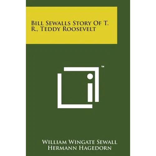 Bill Sewalls Story of T. R., Teddy Roosevelt