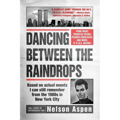 Dancing Between the Raindrops: Based on actual events I can still remember from the 1980s in New York City - Paperback