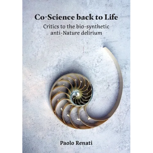 Co-Science back to Life: Critics to the bio-synthetic anti-Nature delirium