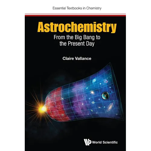 Astrochemistry: From the Big Bang to the Present Day