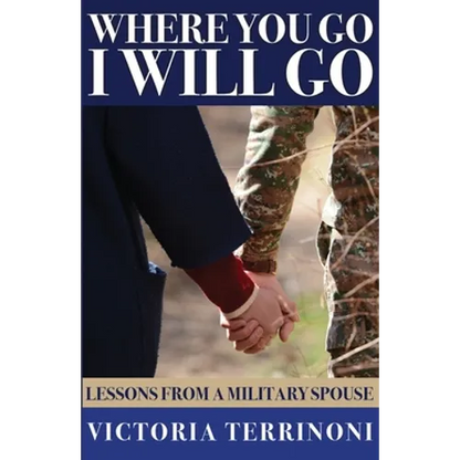 Where You Go, I Will Go: Lessons From a Military Spouse