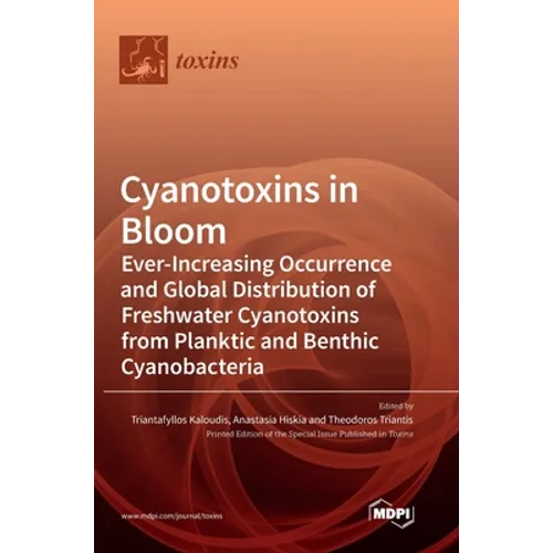 Cyanotoxins in Bloom: Ever-Increasing Occurrence and Global Distribution of Freshwater Cyanotoxins from Planktic and Benthic Cyanobacteria