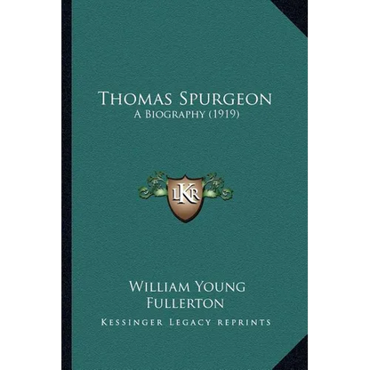 Thomas Spurgeon: A Biography (1919)