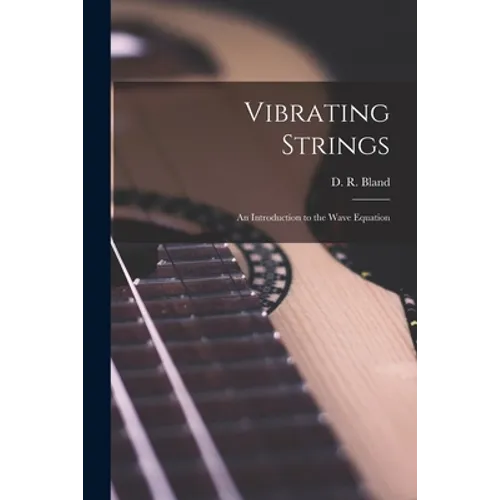 Vibrating Strings; an Introduction to the Wave Equation