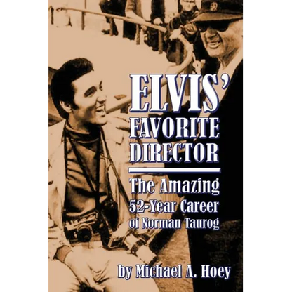 Elvis' Favorite Director: The Amazing 52-Year Career of Norman Taurog - Paperback