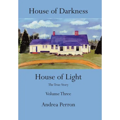House of Darkness House of Light: The True Story Volume Three - Hardcover