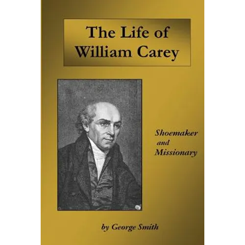 Life of William Carey: Shoemaker and Missionary