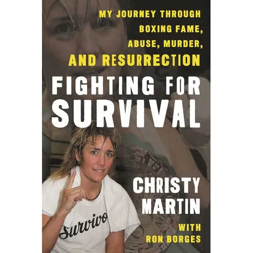 Fighting for Survival: My Journey Through Boxing Fame, Abuse, Murder, and Resurrection