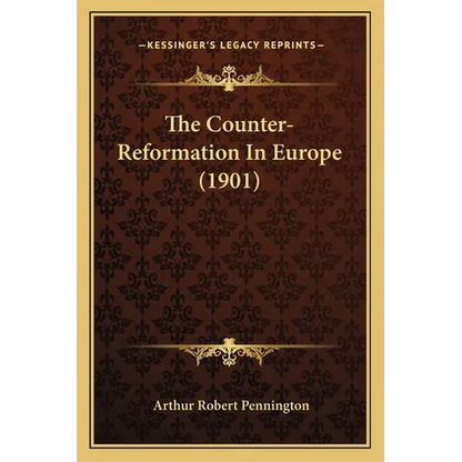 The Counter-Reformation In Europe (1901)