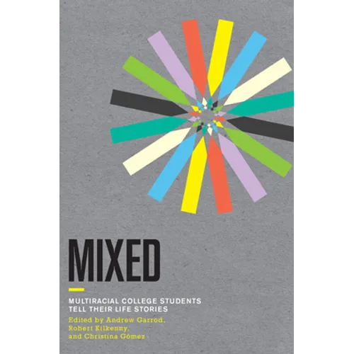 Mixed: Multiracial College Students Tell Their Life Stories