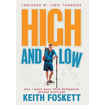 High and Low: High and Low: How I Hiked Away From Depression Across Scotland
